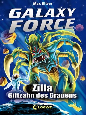 cover image of Galaxy Force (Band 3)--Zilla, Giftzahn des Grauens